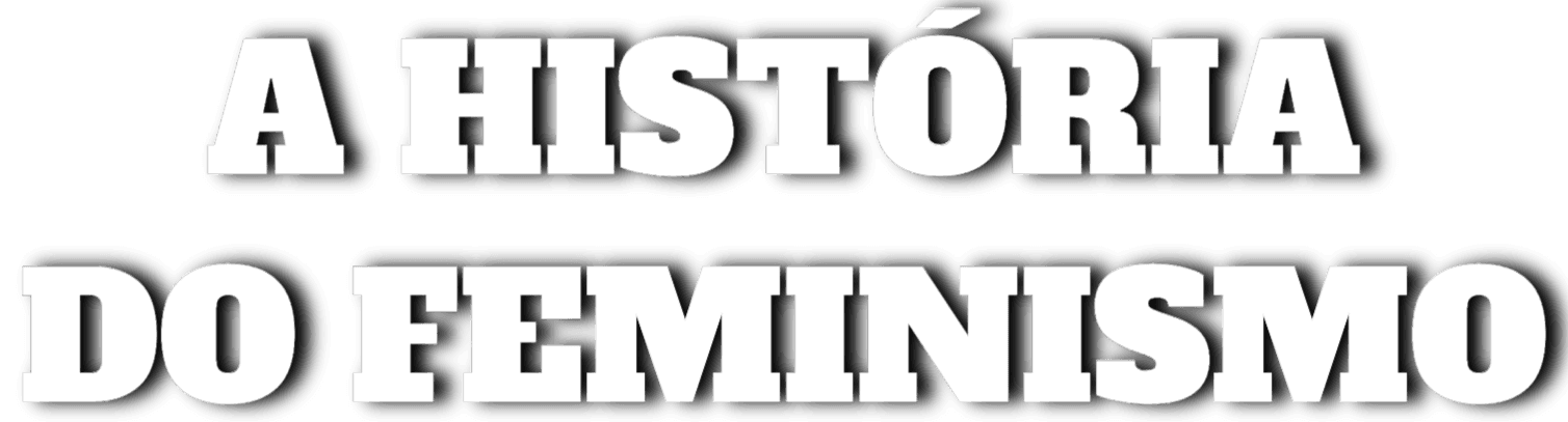A História do Feminismo