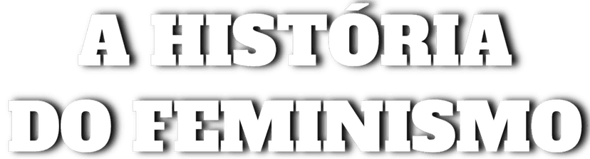 A História do Feminismo