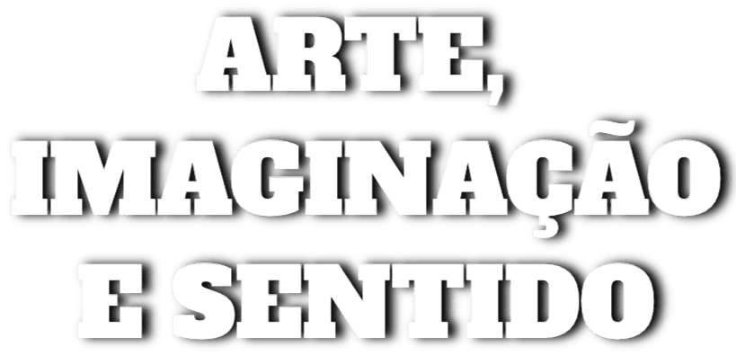 Arte, Imaginação e Sentido