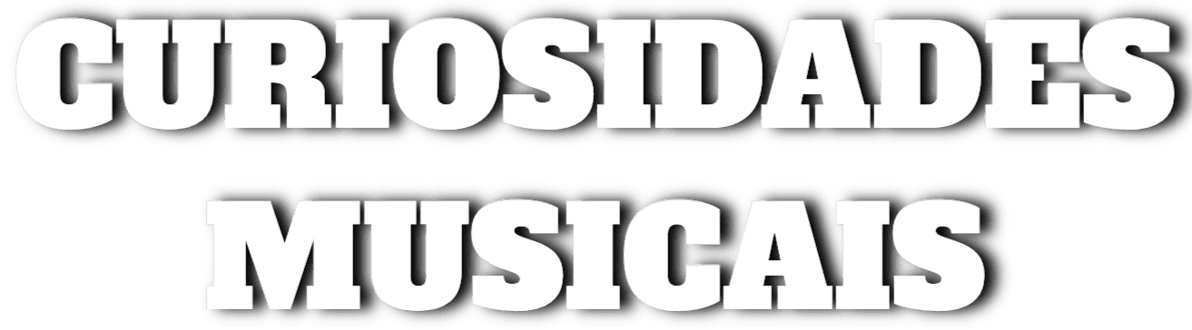 Curiosidades Musicais