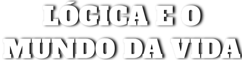 Lógica e o Mundo da Vida