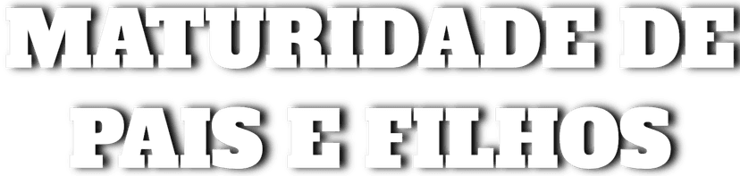 Maturidade de Pais e Filhos