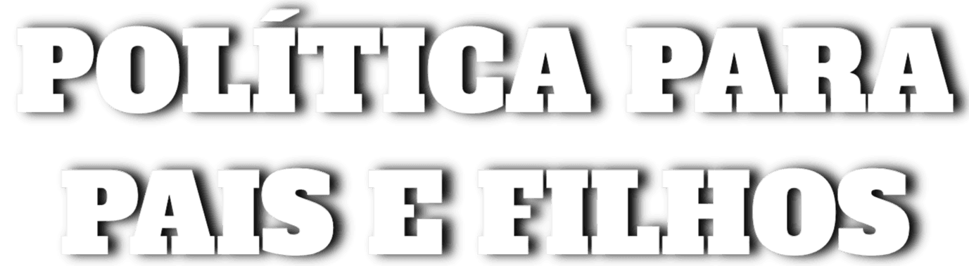 Política para Pais e Filhos