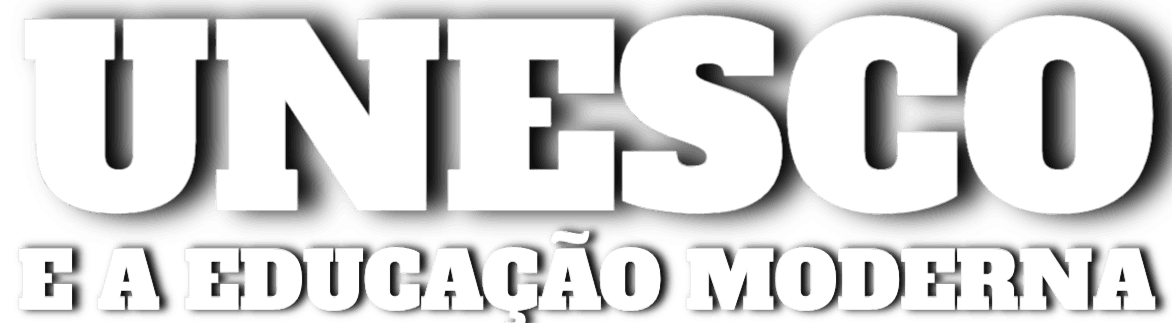 UNESCO e a Educação Moderna