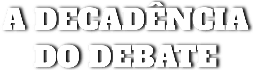 A Decadência do Debate