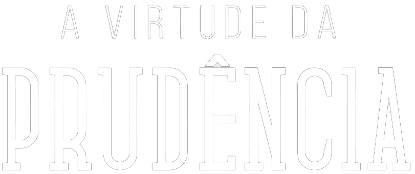 A Virtude da Prudência