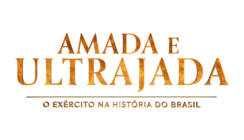 Amada e Ultrajada - O Exército na História do Brasil