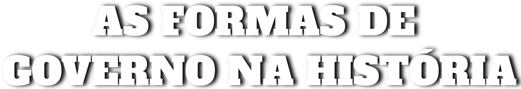 As Formas de Governo na História