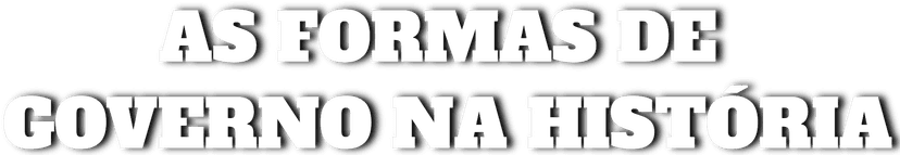 As Formas de Governo na História