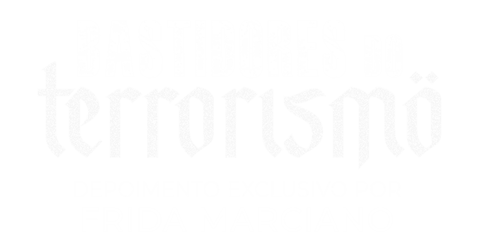 Bastidores do Terrorismo - Depoimento exclusivo por Frida Marciano