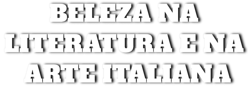 Beleza na Literatura e na Arte Italiana