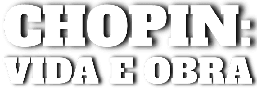 Chopin: Vida e Obra