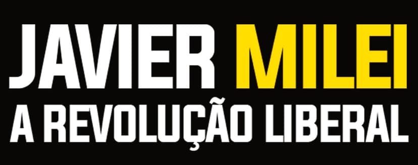 Javier Milei - A Revolução Liberal