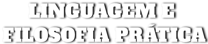 Linguagem e Filosofia Prética