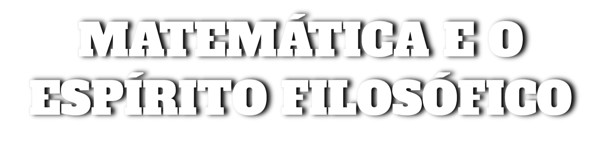 Matemática e o Espírito Filosófico