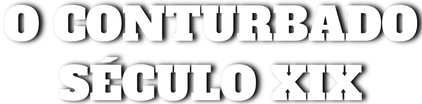 O Conturbado Século XIX