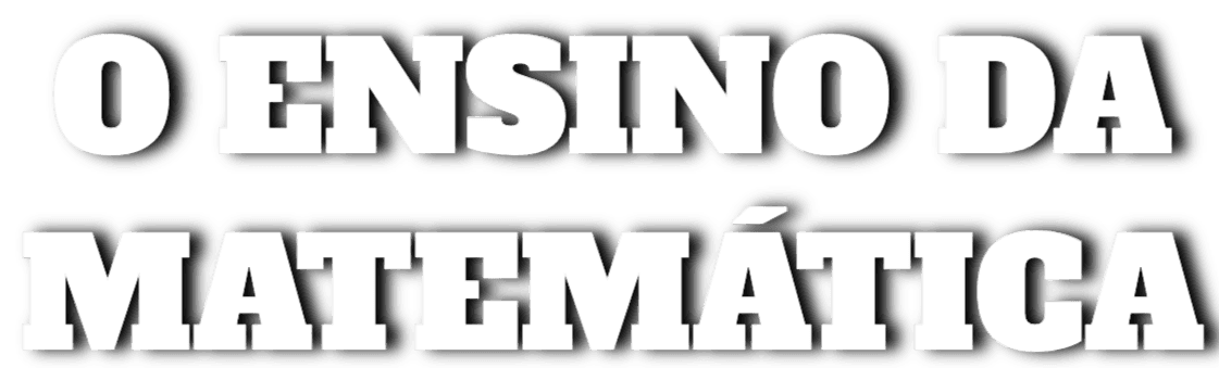 O Ensino da Matemática
