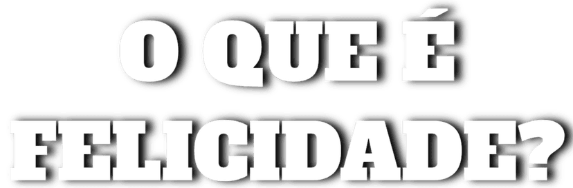 O Que é Felicidade?