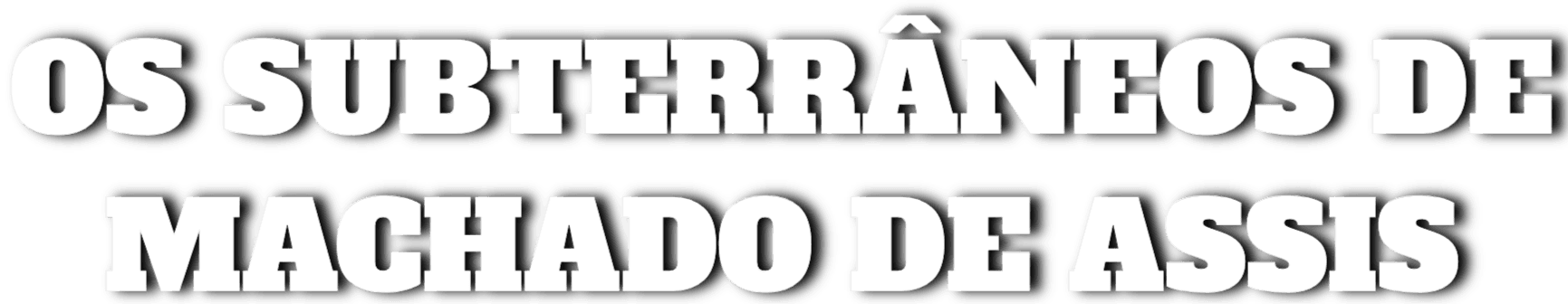 Os Subterrâneos de Machado de Assis