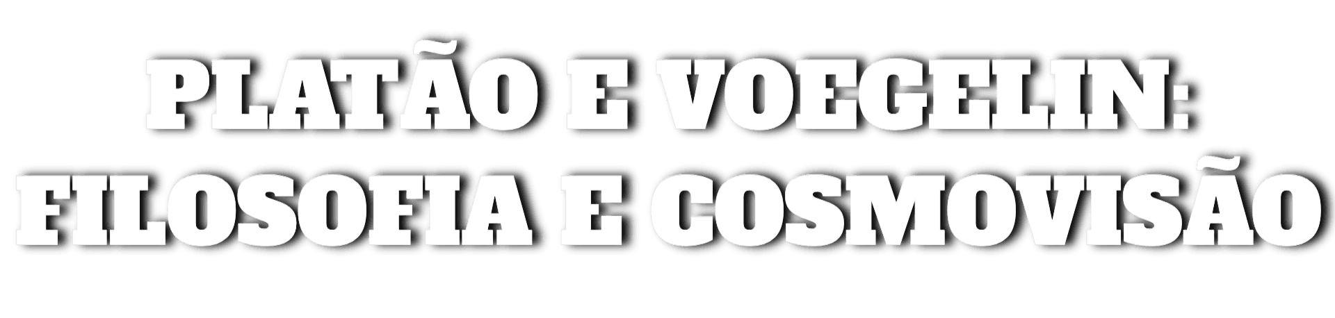 Platão e Voegelin: Filosofia e Cosmovisão