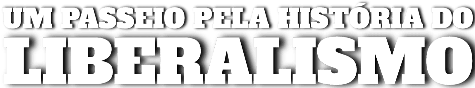 Um Passeio Pela História do Liberalismo